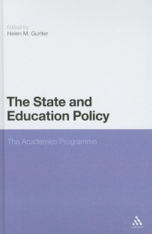 The State and Education Policy: The Academies Programme - Helen M. Gunter