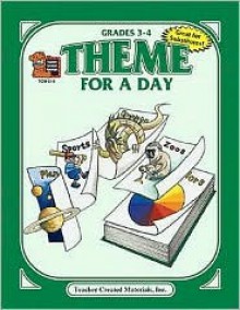 Theme for a Day, Grades 3-4 - Teacher Created Materials Inc