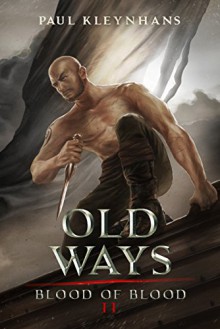 Old Ways (Blood of Blood Book 2) - Paul Kleynhans