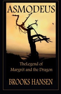 Asmodeus: The Legend of Margret and the Dragon - Brooks Hansen