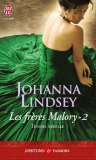 Tendre rebelle (Les frères Malory, #2) - Johanna Lindsey