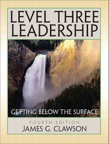 Level Three Leadership: Getting Below the Surface [With Paperback Book] - James G. Clawson