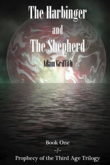 The Harbinger and the Shepherd - Adam Griffith