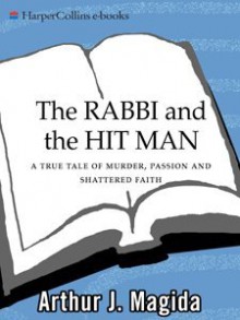 The Rabbi and the Hit Man - Arthur J. Magida