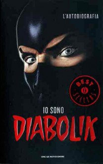 Io sono Diabolik: L'autobiografia - Diabolik, Giuseppe Palumbo, Mario Gomboli