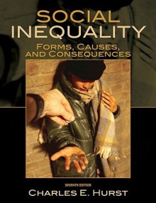 Social Inequality: Forms, Causes, and Consequences (7th Edition) - Charles Hurst