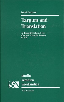 Targum and Translation: A Reconsideration of the Qumran Aramaic Version of Job - David Shepherd