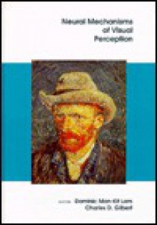 Neural Mechanisms Of Visual Perception: Proceedings Of The Retina Research Foundation Symposia, Volume Two - Dominic Man-Kit Lam