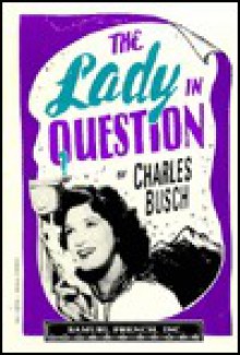 The Lady in Question - Charles Busch