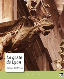 La Geste de Lyon - Nicolas LE BRETON