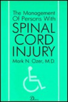 The Management of Persons with Spinal Cord Injury - Mark N. Ozer