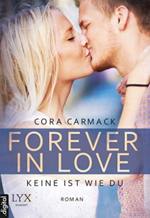 Forever in Love - Keine ist wie du - Cora Carmack, Nele Junghanns