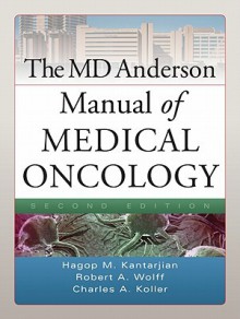 MD Anderson Manual of Medical Oncology - Charles A. Koller, Robert A. Wolff