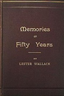 Memories of Fifty Years - Lester Wallack, Laurence Hutton