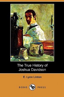 The True History of Joshua Davidson (Dodo Press) - Eliza Lynn Linton