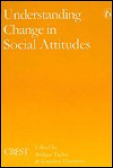 Understanding Change In Social Attitudes - Bridget Taylor