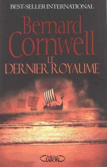 Le Dernier Royaume (The Saxon Stories #1) - Bernard Cornwell, Pascal Loubet