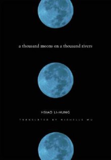 A Thousand Moons On A Thousand Rivers - Lihong Xiao, Michelle M. Wu