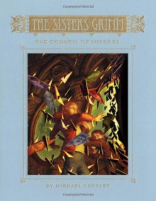 The Council of Mirrors (The Sisters Grimm, Book 9) - Michael Buckley