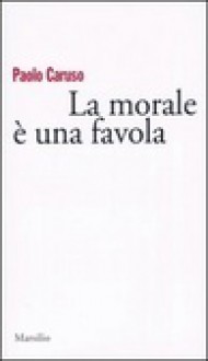 La morale è una favola - Paolo Caruso