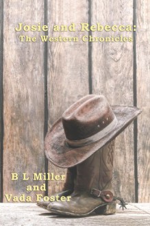 Josie and Rebecca: The Western Chronicles - BL Miller, Vada Foster