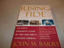 RISING TIDE / THE GREAT MISSISSIPPI FLOOD OF 1927 AND HOW IT CHANGED AMERICA - John M. Barry