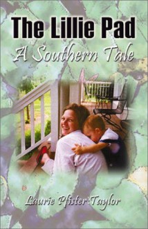 The Lillie Pad: A Southern Tale - Laurie Taylor