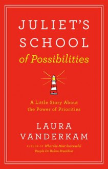 Juliet's School of Possibilities - Laura Vanderkam