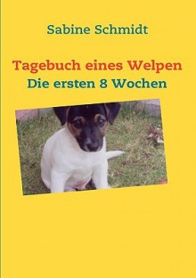 Tagebuch Eines Welpen - Sabine Schmidt