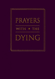 Prayers with the Dying - David Philippart