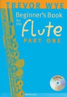 Trevor Wye: A Beginner's Book for Flute, Part 1 - Trevor Wye