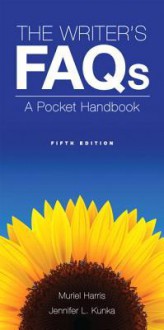 The Writer's FAQs: A Pocket Handbook - Muriel Harris, Jennifer Kunka