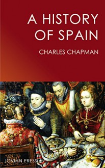 A History of Spain - Charles Chapman