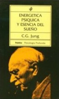 Energética psíquica y esencia del sueño - C.G. Jung, Ludovico Rosenthal, Blas Sosa, Enrique Butelman