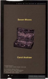 Seven Moves - Carol Anshaw