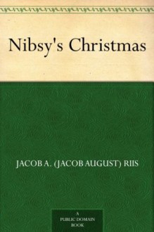 Nibsy's Christmas - Jacob A. (Jacob August) Riis