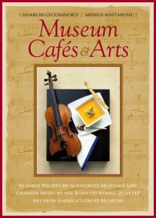 Museum Cafés & Arts: Cookbook with Music CD (Menus and Music) (Sharon O'Connor's Menus and Music) - Sharon O'Connor