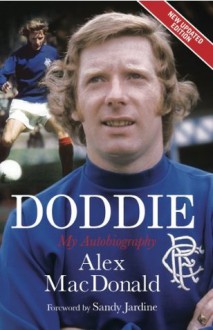 Doddie: My Autobiography. Alex MacDonald: New Paperback Edition. Revised and Updated - Alex MacDonald, Brian Scott, Sandy Jardine