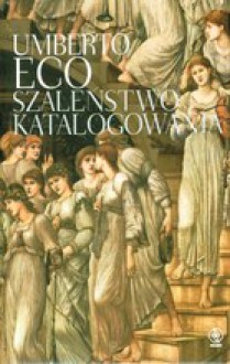 Szaleństwo katalogowania - Umberto Eco