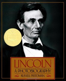 Lincoln: A Photobiography - Russell Freedman