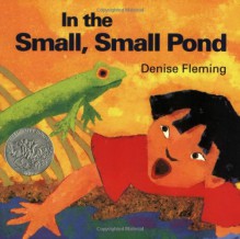 In the Small, Small Pond - Denise Fleming