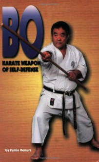 Bo: Karate Weapon of Self-Defense - Fumio Demura, Geraldine Adachi, Ed Ikuta