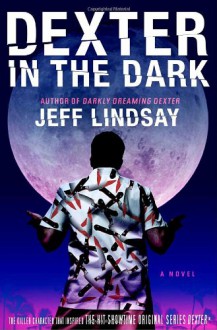 Dexter in the Dark - Jeff Lindsay