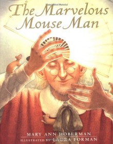 The Marvelous Mouse Man - Mary Ann Hoberman, Laura Forman