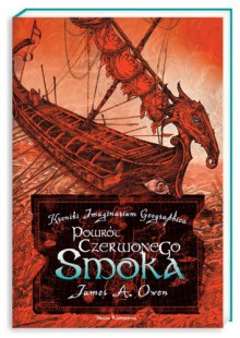 Powrót Czerwonego smoka (Kroniki Imaginarium Geographica, #2) - James A. Owen, Maciejka Mazan