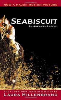 Seabiscuit: An American Legend - Laura Hillenbrand