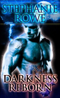 Darkness Reborn - Stephanie Rowe