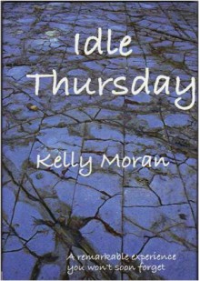 Idle Thursday - Kelly Moran