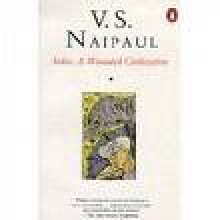 India: A Wounded Civilization - V.S. Naipaul