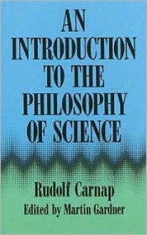 An Introduction to the Philosophy of Science - Rudolf Carnap, Martin Gardner